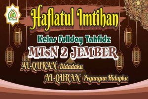 Read more about the article Haflatul Imtihan | Kelas Fullday MTsN 2 Jember | Al Quran di Dadaku Al Quran Pedoman Hidupku