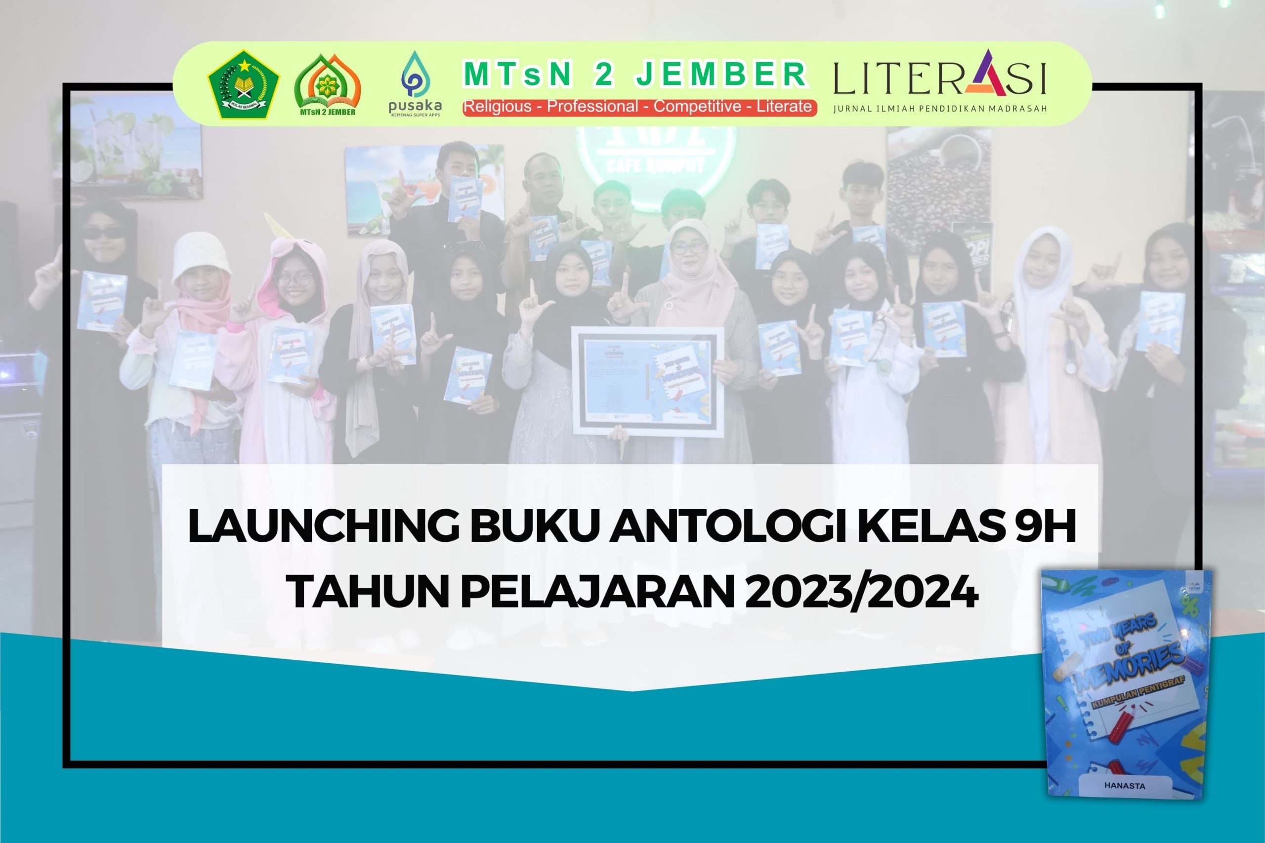 You are currently viewing Berkah Ramadhan: Kepala MTsN 2 Jember Launching Buku “Two of the Years” Kumpulan Pentigraf Karya Siswa Kelas IX H 
